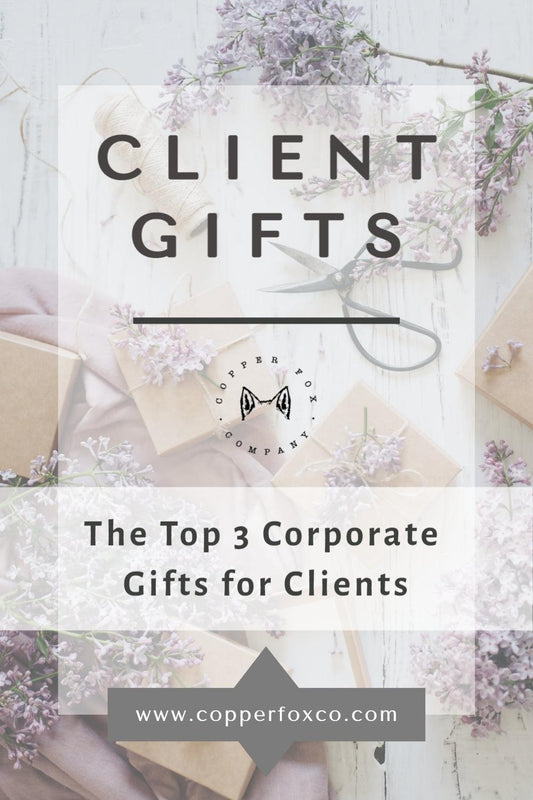 Corporate Gifts: The Top 3 Gifts for a Client - Copper Fox Co