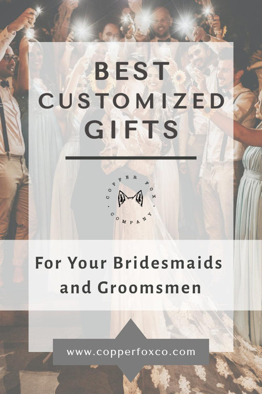 Customized Groomsmen and Bridesmaid Gift Ideas - Copper Fox Co