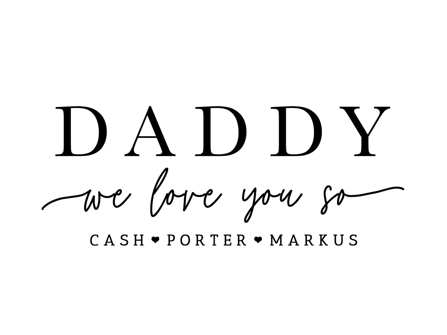 Daddy We Love You So - Design 058